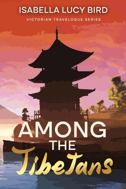 Among the Tibetans, Isabella Lucy Bird - Paperback - 9781611041231