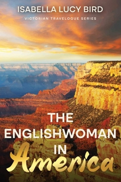 The Englishwoman in America, Isabella Lucy Bird - Paperback - 9781611041958