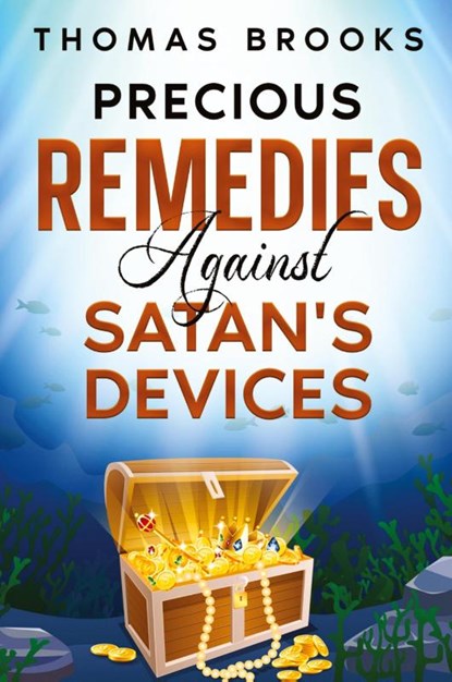Precious Remedies Against Satan's Devices, Thomas Brooks - Paperback - 9781611045833