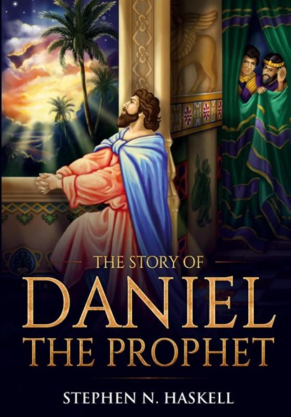 The Story of Daniel the Prophet, Stephen N Haskell - Paperback - 9781611046854