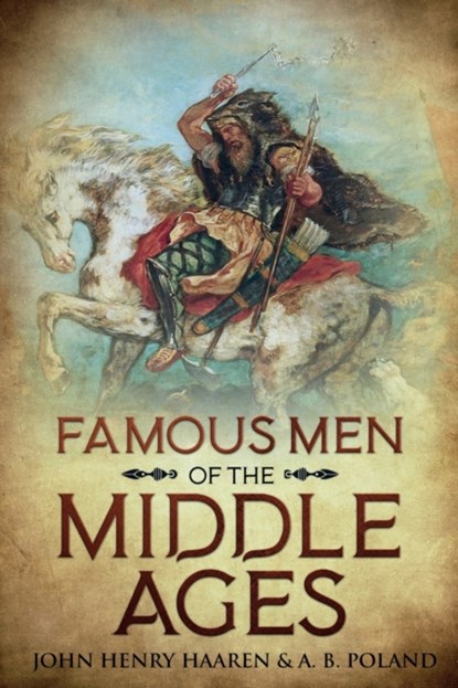 Famous Men of the Middle Ages, John Henry Haaren ; A B Poland - Paperback - 9781611047004