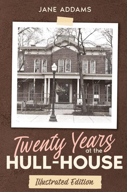 Twenty Years at the Hull-House, Jane Addams - Paperback - 9781611047202