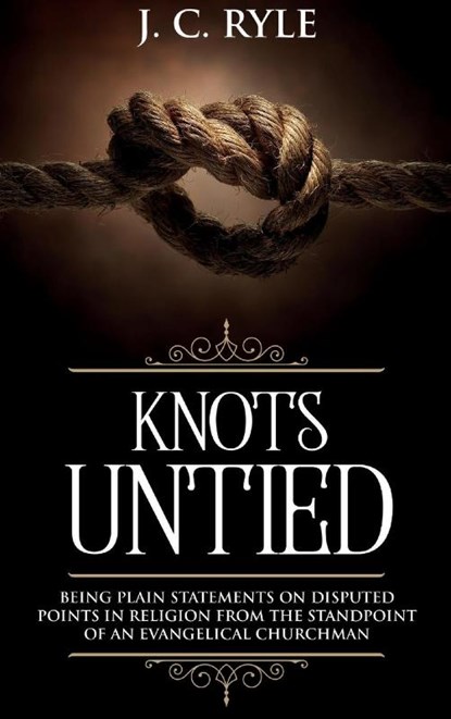 Knots Untied, J. C. Ryle - Gebonden - 9781611047356