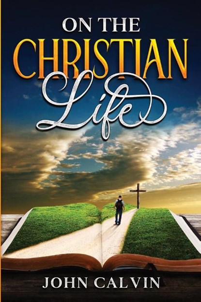 On the Christian Life, John Calvin - Paperback - 9781611048124