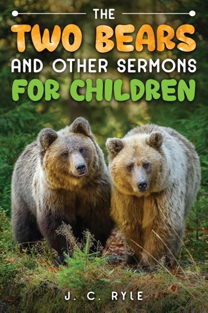 Ryle, J: Two Bears and Other Sermons for Children, J. C. Ryle - Paperback - 9781611048162