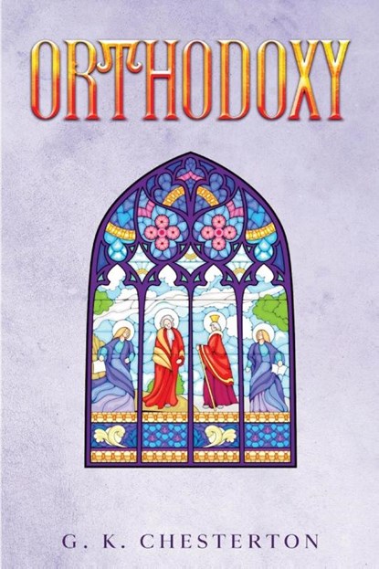 Orthodoxy, G K Chesterton - Paperback - 9781611048186