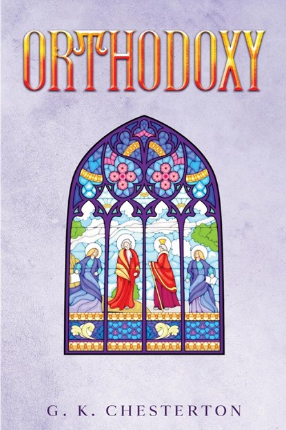 Orthodoxy, G K Chesterton - Paperback - 9781611048186