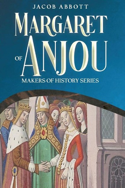 Margaret of Anjou, Jacob Abbott - Paperback - 9781611048421