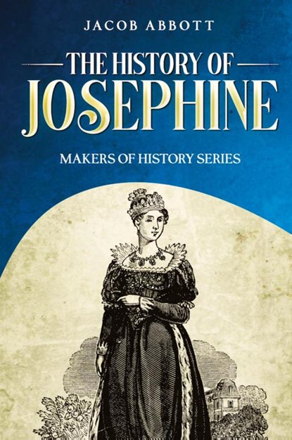 The History of Josephine, Jacob Abbott - Paperback - 9781611048469