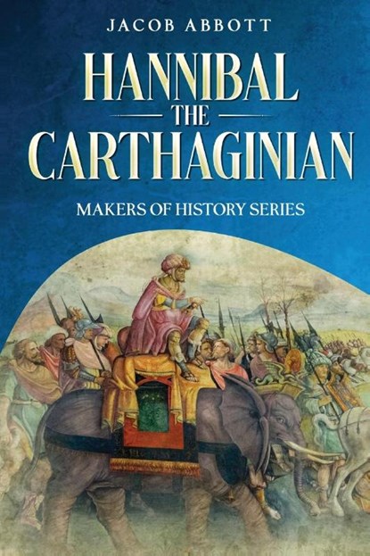 Hannibal the Carthaginian, Jacob Abbott - Paperback - 9781611048483
