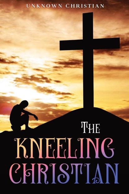 The Kneeling Christian, Unknown Christian - Paperback - 9781611049121