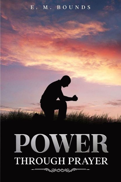 Power Through Prayer, E. M. Bounds - Paperback - 9781611049312