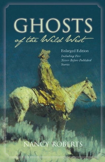 Ghosts of the Wild West, Nancy Roberts - Ebook - 9781611171235
