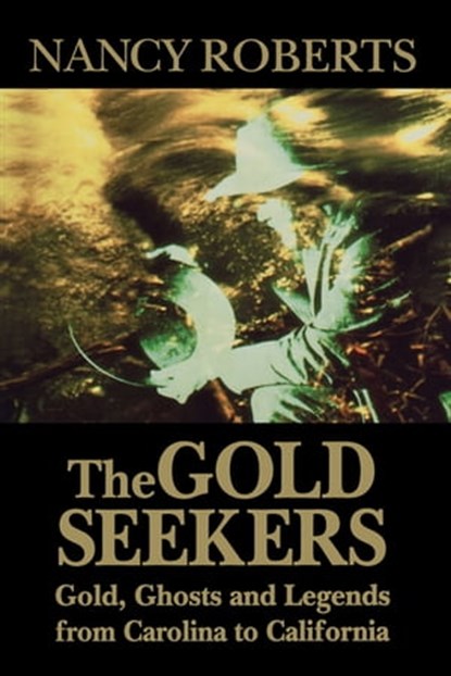 The Gold Seekers, Nancy Roberts - Ebook - 9781611173604