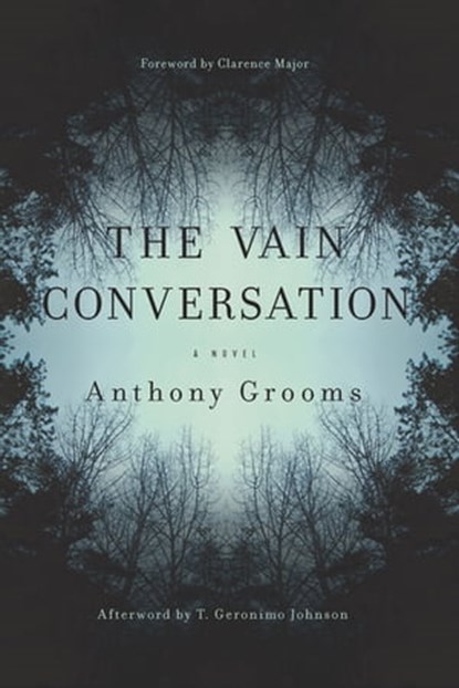 The Vain Conversation, Anthony Grooms ; T. Geronimo Johnson - Ebook - 9781611178838