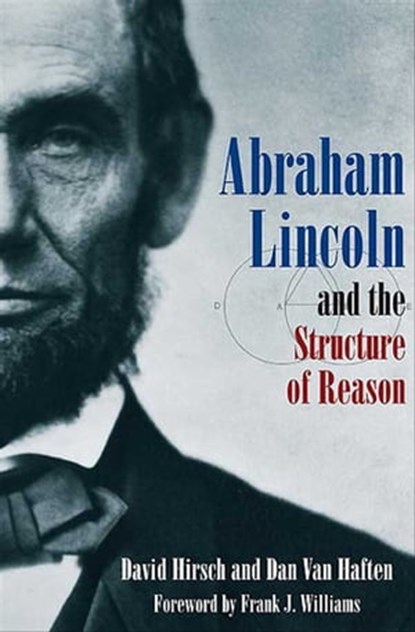 Abraham Lincoln and the Structure of Reason, David Hirsch ; Dan Van Haften - Ebook - 9781611210583