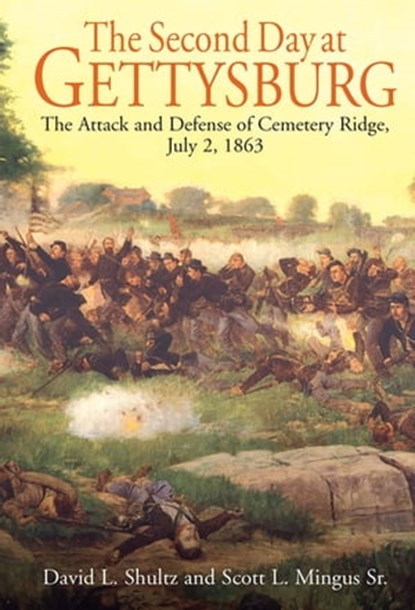 The Second Day at Gettysburg, David Schultz ; Scott L. Mingus - Ebook - 9781611210750