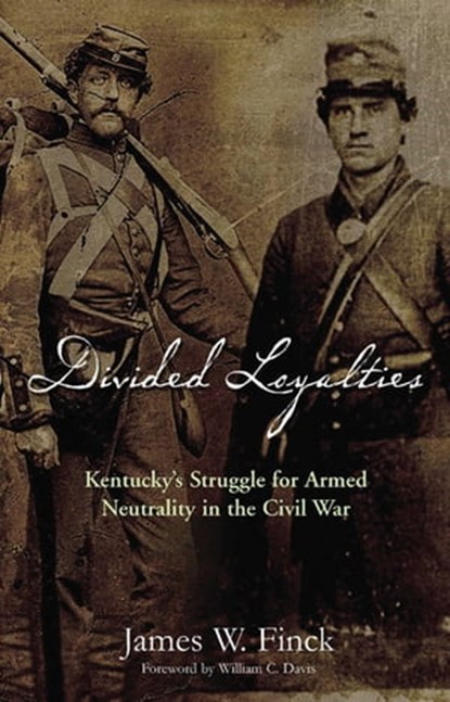Divided Loyalties, James W. Finck - Ebook - 9781611211030