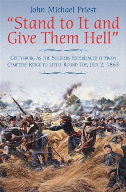 "Stand to It and Give Them Hell", John Michael Priest - Ebook - 9781611211771