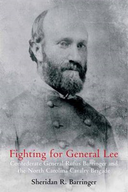 Fighting for General Lee, BARRINGER,  Sheridan R. - Gebonden - 9781611212624