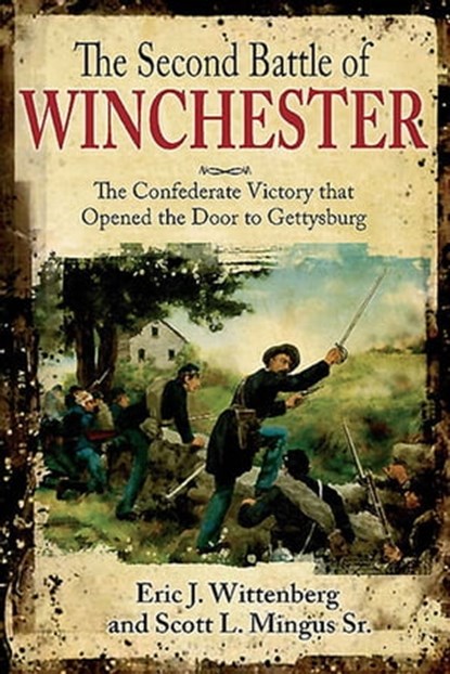 The Second Battle of Winchester, Eric J. Wittenberg ; Scott L. Mingus - Ebook - 9781611212891
