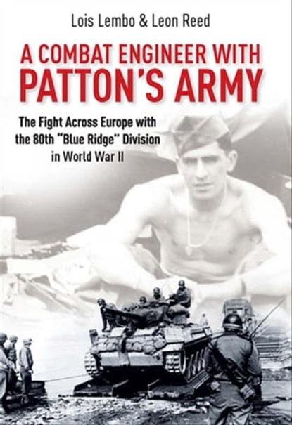 A Combat Engineer with Patton's Army, Lois Lembo ; Leon Reed - Ebook - 9781611214048