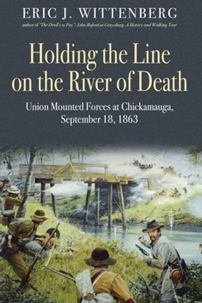 Holding the Line on the River of Death, Eric J. Wittenberg - Ebook - 9781611214314