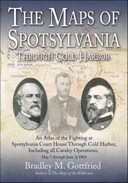 The Maps of Spotsylvania Through Cold Harbor, Bradley M. Gottfried - Ebook - 9781611215878