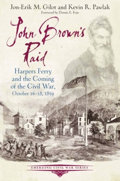 John Brown's Raid, Jon-Erik M Gilot ; Kevin R Pawlak - Paperback - 9781611215977