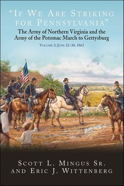 "If We Are Striking for Pennsylvania", Volume 2: June 22–30, 1863, Scott L. Mingus Sr. ; Eric J. Wittenberg - Ebook - 9781611216127