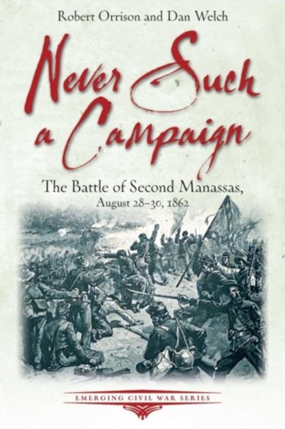 Never Such a Campaign, Robert Orrison ; Dan Welch - Paperback - 9781611216417