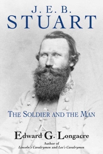 J. E. B. Stuart, Edward G Longacre - Gebonden - 9781611216806
