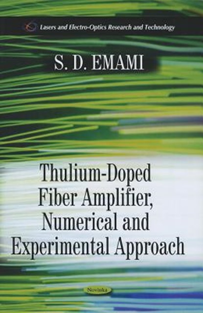Thulium-Doped Fiber Amplifier, Numerical and Experimental Approach, EMAMI,  S. D. - Paperback - 9781611229004