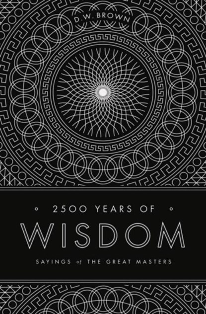 2500 Years of Wisdom, D W Brown - Paperback - 9781611250145