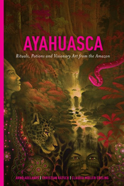 Ayahuasca, Arno Adelaars ; Christian Ratsch ; Claudia Muller-Ebeling - Gebonden - 9781611250510