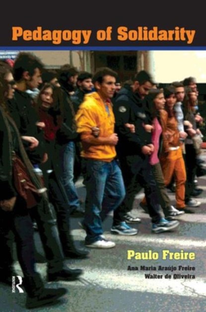 Pedagogy of Solidarity, Paulo Freire ; Ana Maria Araujo Freire ; Walter de Oliveira - Paperback - 9781611329650