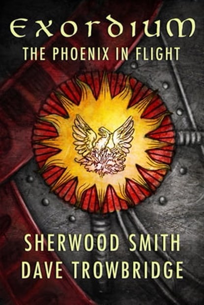 Exordium: 1 - The Phoenix in Flight, Sherwood Smith ; Dave Trowbridge - Ebook - 9781611380590