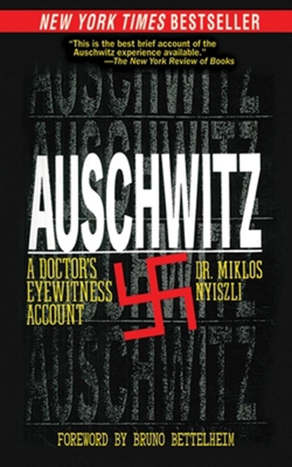 Auschwitz: A Doctor's Eyewitness Account, Miklos Nyiszli - Paperback - 9781611450118