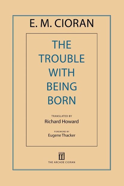 Cioran, E: Trouble with Being Born, E M Cioran - Paperback - 9781611457407