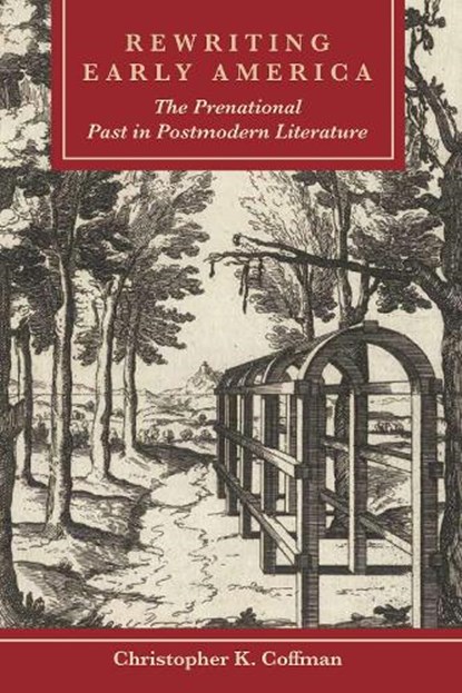 Rewriting Early America, Christopher K. Coffman - Gebonden - 9781611462555