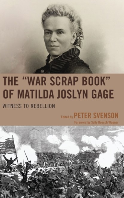 The "War Scrap Book" of Matilda Joslyn Gage, Peter Svenson - Gebonden - 9781611462739