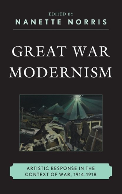 Great War Modernism, Nanette Norris - Gebonden - 9781611478037