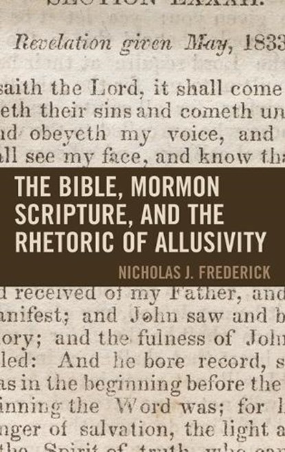 The Bible, Mormon Scripture, and the Rhetoric of Allusivity, J. Frederick - Gebonden - 9781611479058