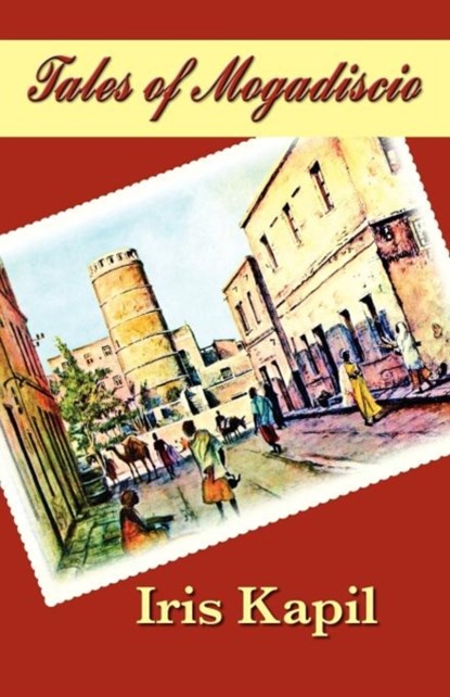 Tales of Mogadiscio, Iris Kapil - Paperback - 9781611530193