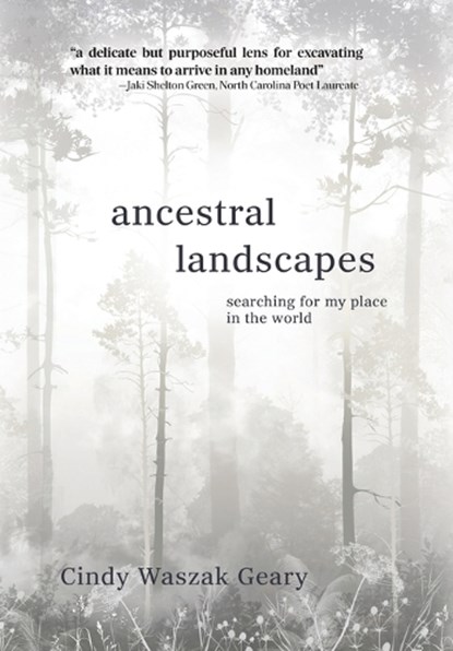Ancestral Landscapes: Searching for My Place in the World, Cynthia Waszak Geary - Gebonden - 9781611537130