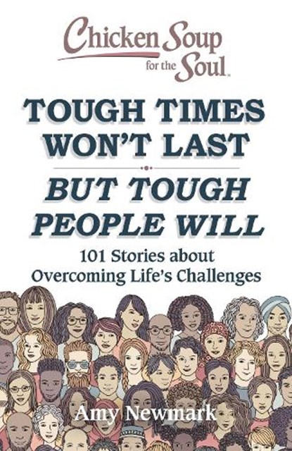 Chicken Soup for the Soul: Tough Times Won't Last But Tough People Will, Amy Newmark - Paperback - 9781611590760