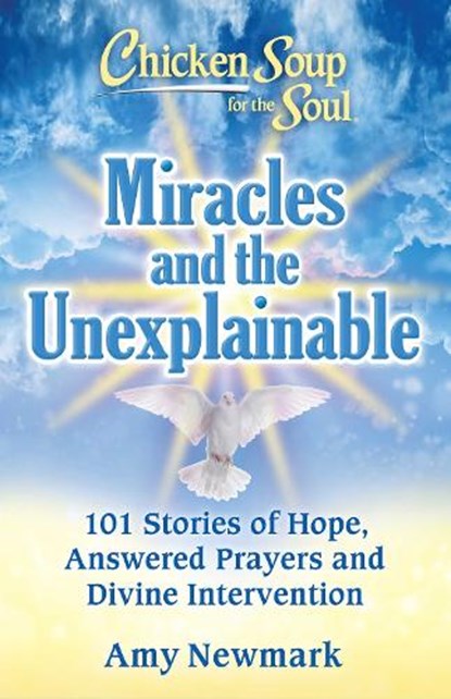 Chicken Soup for the Soul: Miracles and the Unexplainable, Amy Newmark - Paperback - 9781611590944
