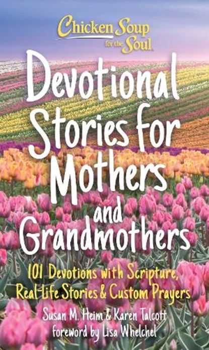 Chicken Soup for the Soul: Devotional Stories for Mothers and Grandmothers, Susan Heim ; Karen Talcott - Gebonden - 9781611590968