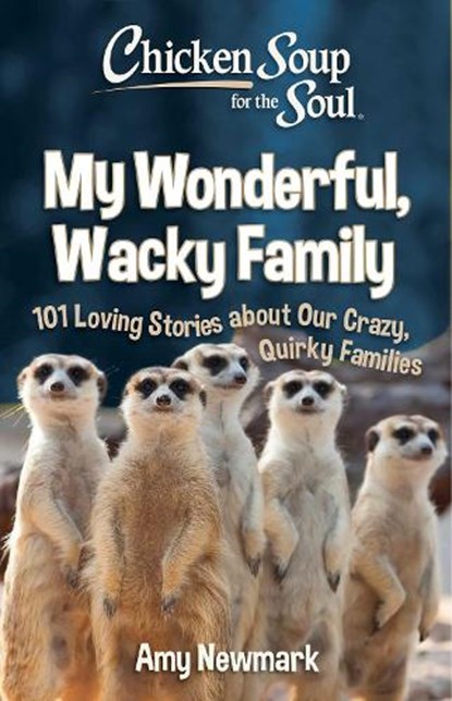 Chicken Soup for the Soul: My Wonderful, Wacky Family, Amy Newmark - Paperback - 9781611590975