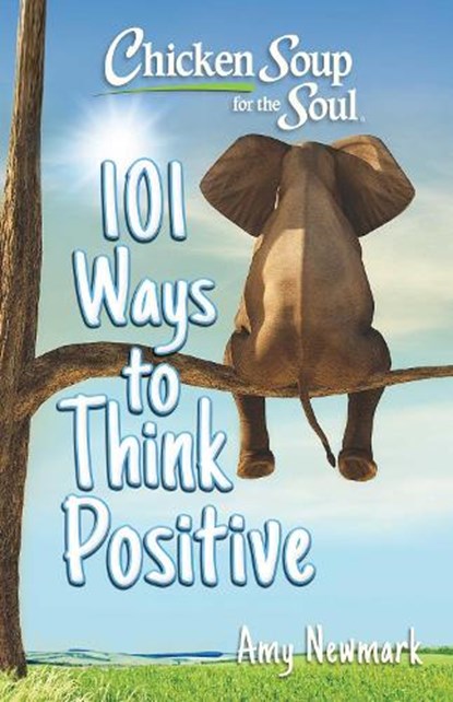 Chicken Soup for the Soul: 101 Ways to Think Positive, Amy Newmark - Paperback - 9781611591071
